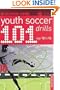 101 Youth Soccer Drills : Age 12 to 16