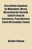 Produkt-Bild: Geschichte Spaniens Im Mittelalter: Mesta, Mozarabische Chronik, Caba a Real de Carreteros, Paso Honroso, Santa Hermandad, Caroja