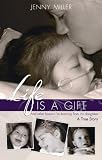 Life is a Gift: And Other Lessons I'm Learning From My Daughters - A True Story