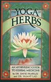 The Yoga of Herbs: An Ayurvedic Guide to Herbal Medicine, Second Edition