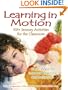 Learning in Motion: 101+ Sensory Activities for the Classroom
