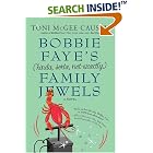 Click here to buy Bobbie Faye's (kinda, sorta, not exactly) Family Jewels by  Toni McGee Causey.
