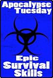 Epic Survival Skills (Apocalypse Tuesday)