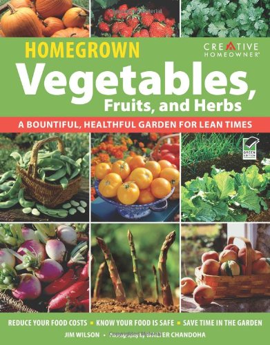 Homegrown Vegetables, Fruits & Herbs: A Bountiful, Healthful Garden for Lean Times (Gardening)
