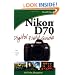 Nikon D70 Digital Field Guide