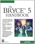 The Bryce 5 Handbook (Graphics Series)
