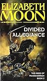Divided Allegiance (The deed of Paksenarrion Series)