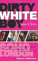 Dirty White Boy: Tales of Soho