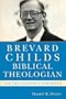 Brevard Childs, Biblical Theologian: For the Church's One Bible