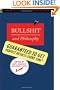 Bullshit and Philosophy: Guaranteed to Get Perfect Results Every Time (Popular Culture and Philosophy)
