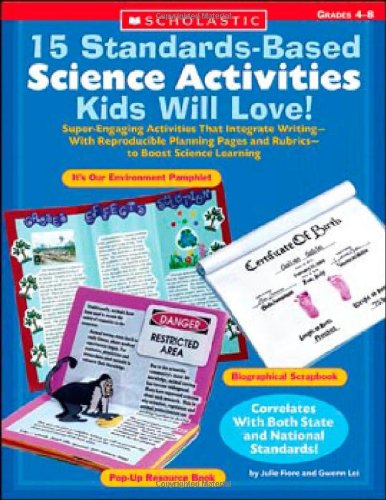 15 Standards-Based Science Activities Kids Will Love!: Super-Engaging Activities That Integrate Writing-With Reproducible Planning Pages and Rubrics-to Boost Science Learning (Teaching Resources)