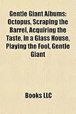 Gentle Giant Albums: Octopus, Scraping the Barrel, Acquiring the Taste, in a Glass House, Playing the Fool, Gentle Giant-