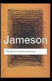 The Political Unconscious: Narrative as a Socially Symbolic Act (Routledge Classics) Fredric Jameson