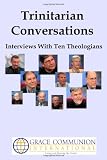 Trinitarian Conversations: Interviews With Ten Theologians