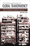The Perils And Promise of Global Transparency: Why the Information Revolution May Not Lead to Security, Democracy, or Peace (Suny Series in Global Peace)