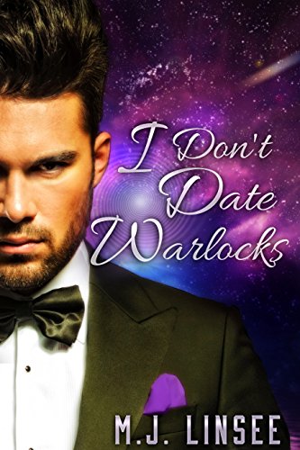 I Don't Date Warlocks: Calling the Coven Book 1, by MJ Linsee