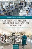 National capitalisms, global production networks : fashioning the value chain in the UK, USA, and Germany