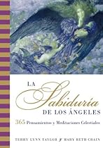 La Sabiduria de los Angeles: 365 Pensamientos y Meditaciones Celestiales (Spanish Edition)
