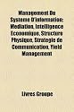 Management Du Systme D'Information: Mdiation, Intelligence Conomique, Structure Physique, Stratgie de Communication, Yield Management
