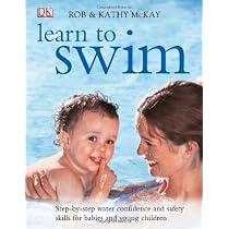 Learn to Swim: Step-by-Step Water Confidence and Safety Skills for Babies and Young Children