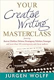 Your creative writing masterclass : advice from the best on writing successful novels, screenplays and short stories