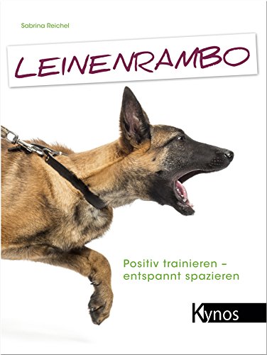 Leinenrambo: Positiv trainieren - entspannt spazieren (German Edition)