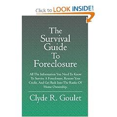 The Survival Guide To Foreclosure: All the information you need to know to survive a foreclosure, restore your credit, and get back into the ranks of home ownership.