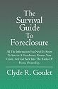 The Survival Guide To Foreclosure: All the information you need to know to survive a foreclosure, restore your credit, and get back into the ranks of home ownership.