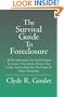 The Survival Guide To Foreclosure: All the information you need to know to survive a foreclosure, restore your credit, and get back into the ranks of home ownership.