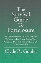 The Survival Guide To Foreclosure: All the information you need to know to survive a foreclosure, restore your credit, and get back into the ranks of home ownership.