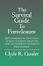 The Survival Guide To Foreclosure: All the information you need to know to survive a foreclosure, restore your credit, and get back into the ranks of home ownership.