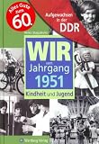 Aufgewachsen in der DDR - Wir vom Jahrgang 1951 - Kindheit und Jugend