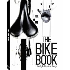 The Bike Book: Passion, Lifestyle, Design: Lifestyle, Passion, Design