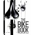 The Bike Book: Passion, Lifestyle, Design: Lifestyle, Passion, Design