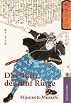 Das Buch der fünf Ringe. Klassische Strategien aus dem alten Japan by Miyamoto Musashi