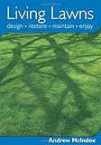 Living lawns : design, restore, maintain, enjoy