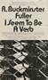 I Seem to Be a Verb: Environment and Man's Future
