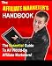 Affiliate Marketers Handbook: How To Become A Super Affiliate In Niche Markets - Easy Profits Using PPC - Using Camtasia - 3 Ways To Boost Your Affiliate Commissions! Mission-Surf