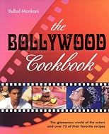 The Bollywood Cookbook: The Glamorous World of the Actors and Over 75 of Their Favorite Recipes