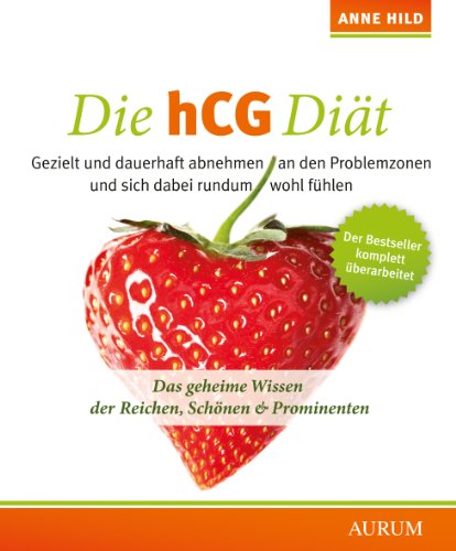 Die hCG Diät: Das geheime Wissen der Reichen, Schönen & Prominenten (German Edition)