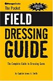 The Pocket Field Dressing Guide: The Complete Guide to Dressing Game