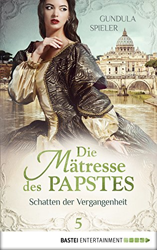 Die Mätresse des Papstes - Teil 5: Schatten der Vergangenheit (German Edition)
