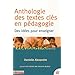 Anthologie des textes cl�s en p�dagogie : Des id�es pour enseigner