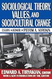Sociological theory, values, and socio-cultural change : essays in honor of Pitirim A. Sorokin