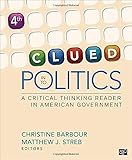 Clued in to politics : a critical thinking reader in American governmet