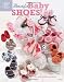 Beautiful Baby Shoes (Annie's Attic) at Amazon Books: 51qInjgJQDL._SL75_