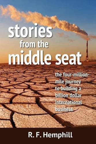 stories from the middle seat the four million mile journey to building a billion dollar international business