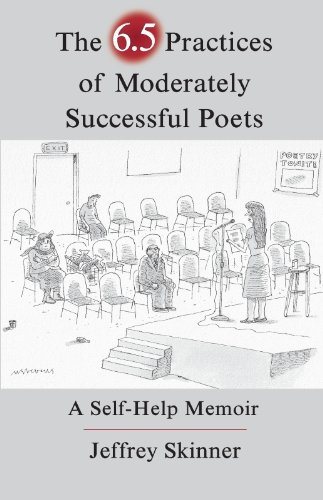 The 6.5 Practices of Moderately Successful Poets: A Self-Help Memoir (The Writer's Studio)