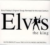 The King: Elvis Presleys Original Songs Remixed