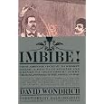 Imbibe!: From Absinthe Cocktail to Whiskey Smash, a Salute in Stories and Drinks to 
